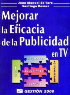 mejorar la eficacia de la publicidad en television-juan manuel de toro-santiago ramas-9788480884082