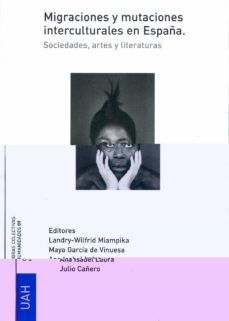 migraciones y mutaciones interculturales en españa: sociedades, artes y literaturas-9788481387582