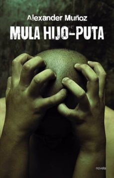 mula hijo-puta-alexander muñoz-9788481989182