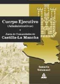 cuerpo ejecutivo administrativos de la junta de comunidades de ca stilla-la mancha (vol. 1): temario-9788483118382