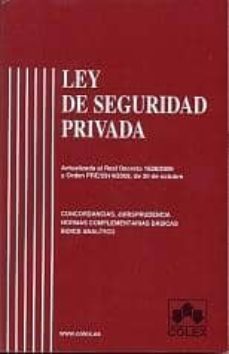 ley de seguridad privada: actualizada al rd 1628/2009 y orden pre /2914/2009 de 30 de octubrre: concordancias, jurisprudencia y normas complementarias basicas-9788483422182