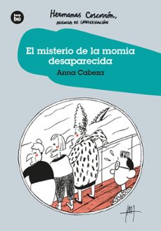 hermanas coscorron, agencia de investigacion: el misterio de la momia desaparecida-anna cabeza-9788483438282