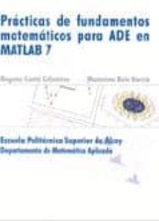practicas de fundamentos matematicos para ade en matlab 7 (cd-rom )-begoña canto colomina-macarena boix garcia-9788483630082