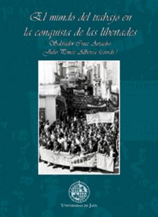 el mundo del trabajo en la conquista de las libertades-9788484395782