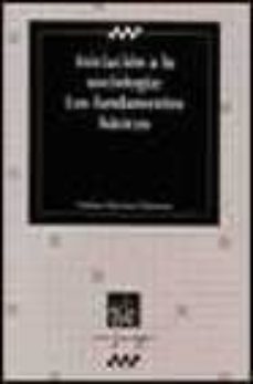 iniciacion a la sociologia: los fundamentos basicos-9788484426882