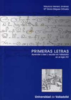 primeras letras. aprender a leer y escribir en valladolid en el s iglo xvi-mauricio (ed.) herrero jimenez-9788484484882
