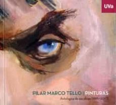 pilar marco tello. pinturas. antología de sus obras (1961-2017)- muva   museo de la universidad de-9788484489382