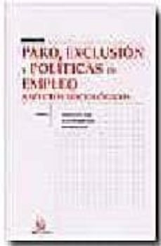 paro, exclusion y politicas de empleo: aspectos sociologicos-9788484561682