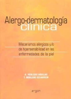 alergo-dermatologia clinica: mecanismos alergicos y/o de hipersen sibilidad en las enfermedades de la piel-a. robledo aguilar-t. robledo echarren-9788484731382