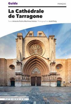 guide de la cathedrale de tarragone (patrimonium @3) (frances)-jordi puig castellano-antonio pedro martinez subias-9788484788782