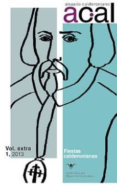 anuario calderoniano vol. extra 1, 2013. fiestas calderonianas-9788484897682