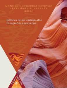 retorica de los sentimientos. etnografias amerindias-9788484898382