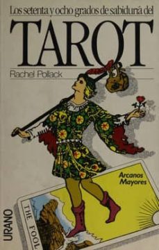 los setenta y ocho grados de sabiduria del tarot 1: arcanos mayor es-rachel pollack-9788486344382