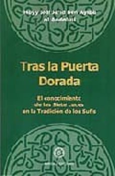 hayy sidi sa id ben ayiba al andalusi: tras la puerta dorada, el conocimiento de las siete luces en la tradicion de los sufis-antonio saiz dotor-9788486961282