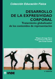 desarrollo de la expresividad corporal: tratamiento globalizador de los contenidos de representacion-9788487330582