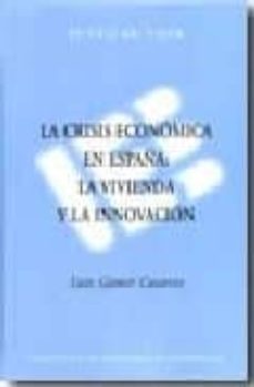 la crisis economica en españa: la vivienda y la innovacion-9788488533982