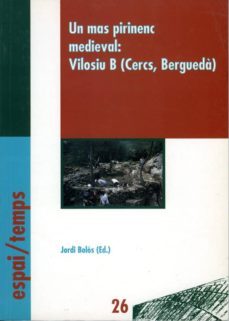 un mas pirinenc medieval: vilosiu b (cercs, bergueda)-jordi bolos-9788488645982