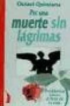 por una muerte sin lagrimas: problemas eticos al final de la vida-octavi quintana-9788489644182