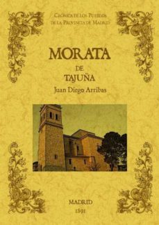 morata de tajuña: biblioteca de la provincia de madrid: cronica d e sus pueblos (ed. facsimil)-juan de diego ribas-9788490011782