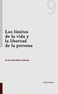 limites de la vida y la libertad de la persona, los-jacob lopez barja de qiuiroga-9788490041482