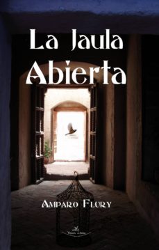 la jaula abierta (ebook)-amparo flury-9788490112182