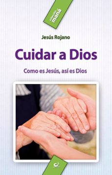 cuidar a dios-jesus rojano martinez-9788490236482