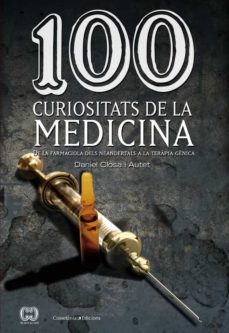 100 curiositats de la medicina-daniel closa i autet-9788490341582