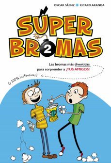 las bromas mas divertidas (y 100% inofensivas) para sorprender a ¡tus amigos! (super bromas) (ebook)-9788490436882