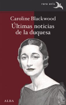 ultimas noticias de la duquesa-caroline blackwood-9788490657782