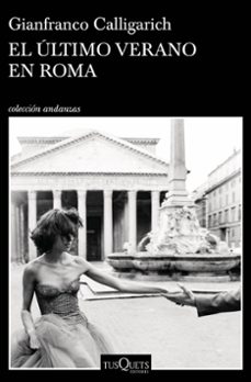 el ultimo verano en roma-gianfranco calligarich-9788490668382