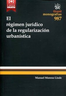 el regimen juridico de la regularizacion urbanistica-manuel moreno linde-9788490866382