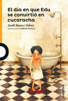 el día en que edu se convirtió en cucaracha-jordi sierra i fabra-9788491221982