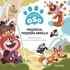 historias de osos: paciencia, pequeña ardilla-alicia acosta-9788491225782