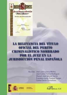 la relevancia del titulo oficial del perito criminalistico nombrado por el juez en la jurisdiccion penal española. (ebook)-9788491488682