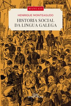 historia social da lingua galega-henrique monteagudo romero-9788491510482
