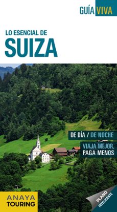 lo esencial de suiza 2018 (7ª ed.) (guia viva)-luis argeo fernandez-isabel urueña cuadrado-9788491580782