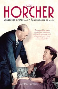 los horcher: ficcion y realidad, historia y gastronomia se mezclan en un recorrido apasionante por la europa del siglo xx a traves de una saga familiar-9788491643982