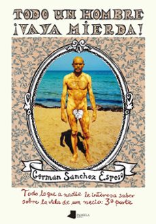 todo un hombre ¡vaya mierda!-german sanchez espeso-9788491723882