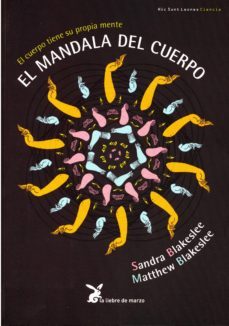 el mandala del cuerpo: el cuerpo tiene su propia mente-sandra blakslee-mathew blakslee-9788492470082