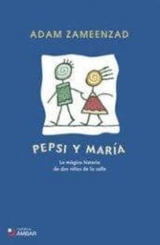 pepsi y maria: la magica historia de dos niños de la calle-adam zameenzad-9788492687282