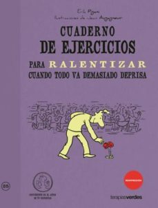 cuaderno de ejercicio para ralentizar cuando todo va deprisa-erik pigani-9788492716982