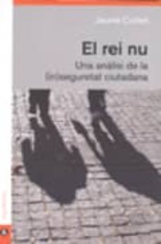 el rei nu: una analisi de la (in)seguretat ciutadana-jaume curbet hereu-9788492718382