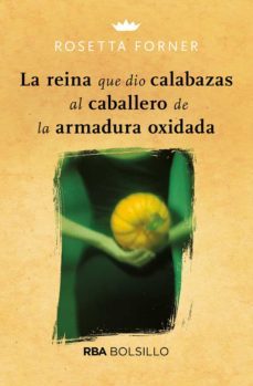 la reina que dio calabazas al caballero de la armadura oxidada-9788492966882