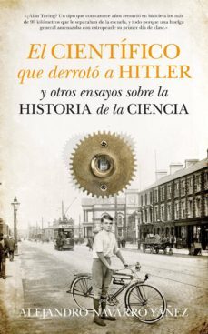 el cientifico que derroto a hitler-alejandro navarro yañez-9788493502782