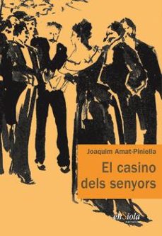 el casino dels senyors-joaquim amat piniella-9788493914882