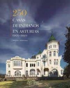 250 casas de indianos en asturias (1870-1960).-alejandro braña-mar friera-9788494196782