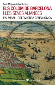 els colom de barcelona i le seves aliances: l'almirall colom obra genealogica-enric mitjana de las doblas-9788494288982