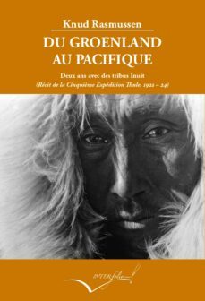 du groenland au pacific: deux ans d intimite avec des tribus d esquimaux inconnus 1936-1937-9788494388682