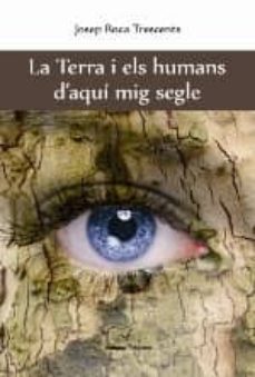 la terra i les humans d aqui mig segle-9788494425882