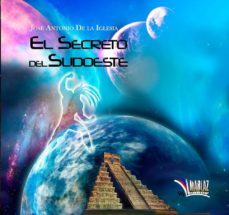 el secreto del sudoeste-jose antonio de la iglesia-9788494493782